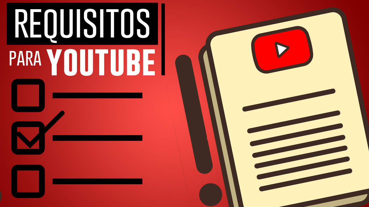 Requisitos Que Debes Tener Para Ganar Dinero En YouTube