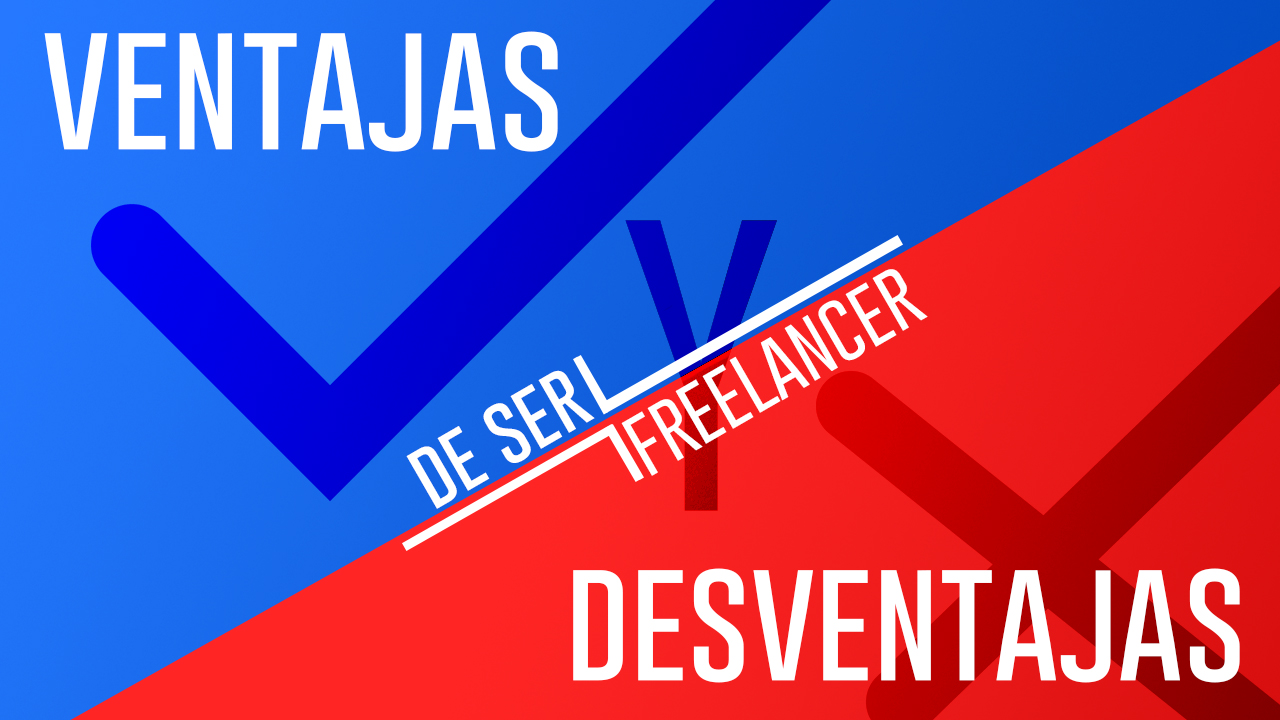 Ventajas y desventajas de ser Freelance